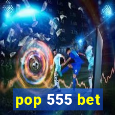 pop 555 bet